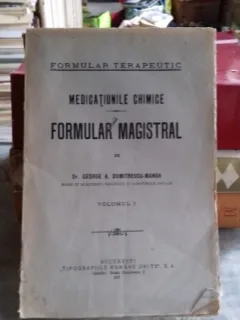 MEDICATIUNILE CHIMICE. FORMULAR MAGISTRAL - GEORGE A. DUMITRESCU MANUK   VOL.1