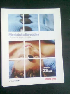 MEDICINA ALTERNATIVA. UN GHID AL TUTUROR TERAPIILOR