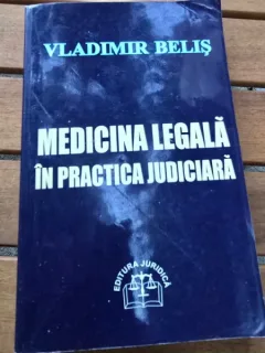 Medicina Legala in Practica Judiciara - Vladimir Belis