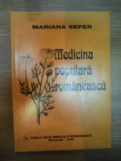 MEDICINA POPULARA ROMANEASCA DE MARIANA SEFER , 1998