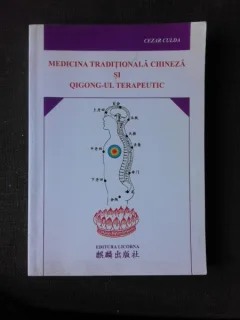 MEDICINA TRADITIONALA CHINEZA SI QIGONG-UL TERAPEUTIC - CEZAR CULDA