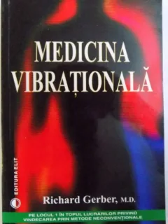 MEDICINA VIBRATIONALA DE RICHARD GERBER - RICHARD GERBER,2005