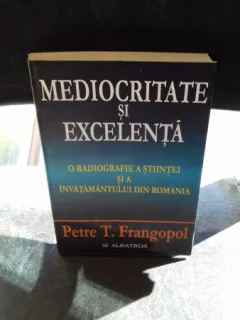 MEDIOCRITATE SI EXCELENTA - PETRE T. FRANGOPOL