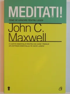 MEDITATI ! TEME DE GANDIRE PENTRU LIDERI DE JOHN C. MAXWELL , 2012