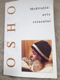 MEDITATIA , ARTA EXTAZULUI DE OSHO