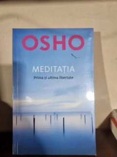Meditatia. Prima si ultima libertate - Osho