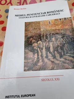 Mediul penitenciar romanesc. Cultura si civilizatie carcerală - Bruno Stefan