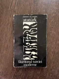 Mehmet Ali Ekrem - Ataturk. Fauritorul Turciei moderne