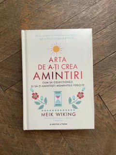Meik Wiking - Arta de a-ti crea amintiri