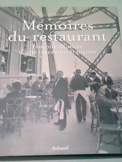 MEMOIRES DU RESTAURANT. Histoire illustree d'une invention francaise - FRANCOIS REGIS GAUDRY  (CARTE IN LIMBA FRANCEZA)