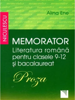 MEMORATOR LITERATURA ROMANA PENTRU CLASELE 9-12 SI BACALAUREAT - ALINA ENE