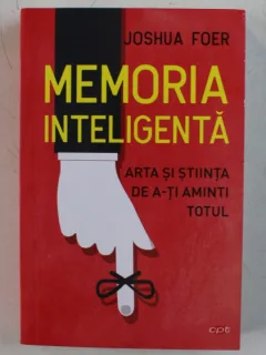 MEMORIA INTELIGENTA , ARTA SI STIINTA DE A-TI AMINTI TOTUL DE JOSHUA FOER , 2020