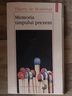 Memoria timpului prezent - Thierry de Montbrial