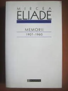 Memorii 1907-1960 - Mircea Eliade
