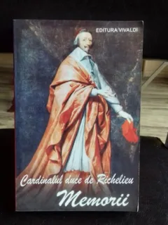MEMORII - CARDINALUL DUCE DE RICHELIEU