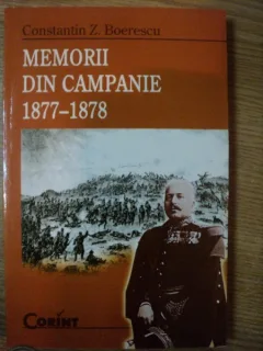 MEMORII DIN CAMPANIE 1877-1878 - CONSTANTIN Z. BOERESCU