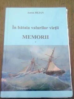 MEMORII. IN BATAIA VALURILOR VIETII - ANTON BEJAN  (CU DEDICATIA AUTORULUI)