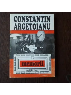 Memorii Pentru cei de Maine, Amintiri din vremea celor de ieri , Constantin Argetoianu, 1996