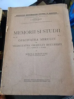 MEMORII SI STUDII, OPACITATEA AERULUI IN VECINATATEA ORASULUI BUCURESTI - MIRCEA HEROVANU (cu dedicatie de la autor)