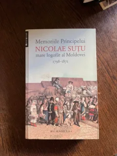 Memoriile Principelui Nicolae Sutu mare logofat al Moldovei 1798-1871