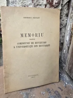 MEMORIU PREZENTAT COMISIUNII DE REVIZUIRE A UNIVERSITATII DIN BUCURESTI - GHEORGHE I. BRATIANU