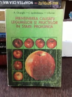 MENTINEREA CALITATII LEGUMELOR SI FRUCTELOR - A.GHERGHI
