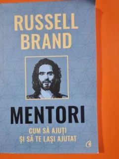 Mentori. Cum sa ajuti si sa te lasi ajutat - Russell Brand
