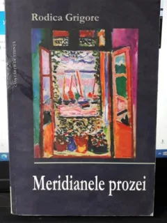 Meridianele Prozei - Rodica Grigore (CONTINE DEDICATIA  AUTOAREI)