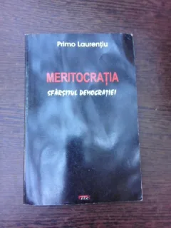 Meritocratia, sfarsitul democratiei - Primo Laurentiu