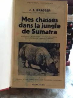 MES CHASSES DANS LA JUNGLE DE SUMATRA - J.C. BRASSER   (VANATORILE MELE IN JUNGLA DIN SUMATRA)