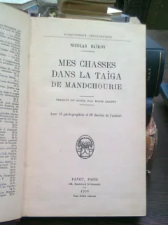 Mes chasses dans la taiga de Mandchourie - Nicola Baikov   (Vânătorile mele în taiga din Manchuria)