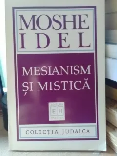 Mesianism si mistica . Moshe Idel