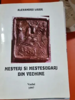 Mesteri si mestesugari din vechime - Alexandru Ligor