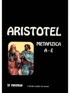 METAFIZICA A-E - ARISTOTEL