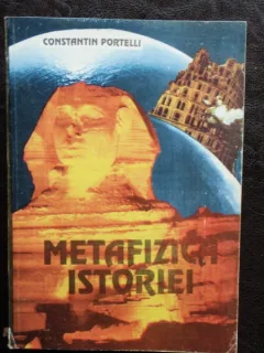METAFIZICA ISTORIEI - CONSTANTIN PORTELLI
