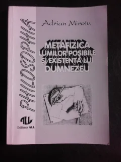 Metafizica lumilor posibile si existenta lui Dumnezeau - Adrian Miroiu