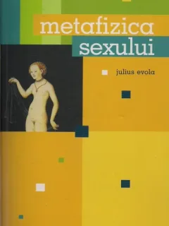 METAFIZICA SEXULUI - JULIUS EVOLA