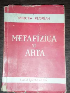 METAFIZICA SI ARTA - MIRCEA FLORIAN