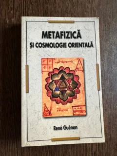 Metafizica si cosmologie orientala - Rene Guenon