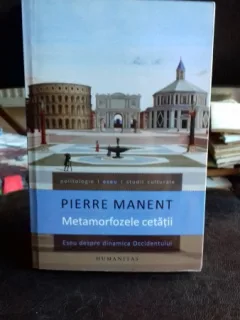 METAMORFOZELE CETATII - PIERRE MANENT