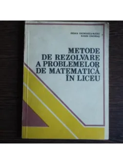 Meteode de rezolvare a problemelor de matematica in liceu, Eremia Georgescu-Buzau, Eugen Onofras
