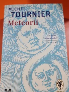 Meteorii - Michel Tournier