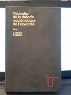 Methodes de la theorie mathematique de l'elasticite. tome I - V. Parton, P. Perline
