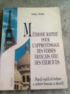 METODA RAPIDA DE INVATARE A VERBELOR FRANCEZE CU EXERCITII - IOAN RUSU