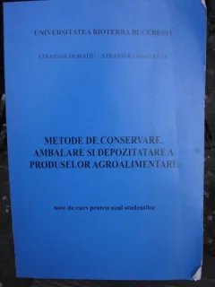 METODE DE CONSERVARE, AMBALARE SI DEPOZITARE A PRODUSELOR AGROALIMENTARE - STRASSER HORATIU