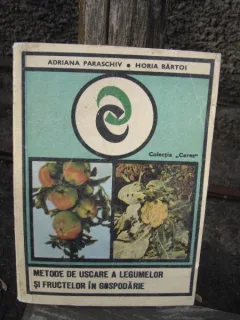 METODE DE USCARE A LEGUMELOR SI FRUCTELOR IN GOSPODARIE - ADRIANA PARASCHIV
