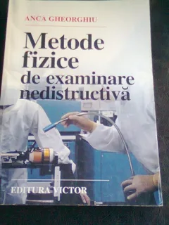 METODE FIZICE DE EXAMINARE NEDISTRUCTIVA - ANCA GHEORGHIU