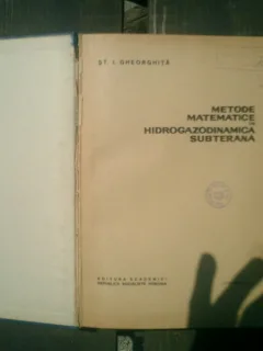 Metode matematice in hidrogazodinamica subterana - St. I. Gheorghita