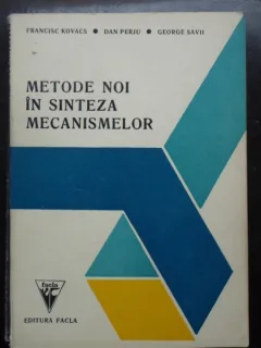 Metode noi in sinteza mecanismelor - Francisc Kovacs