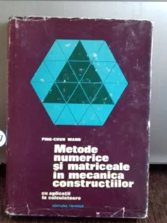 METODE NUMERICE SI MATRICIALE IN MECANICA CONSTRUCTIILOR - PING CHUN WANG